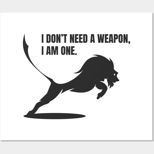 I don't need a weapon Wall Art by Whatastory